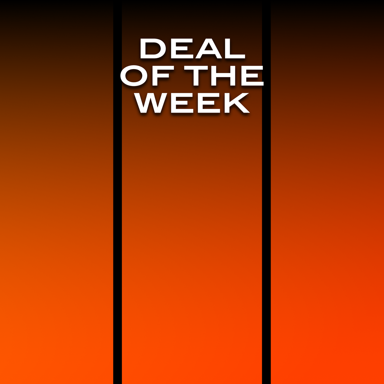 DEAL OF THE WEEK